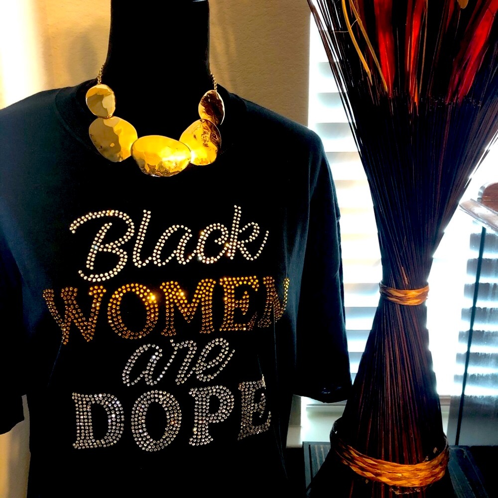 Black Women are Dope Rhinestone T-shirt